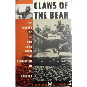 Claws of the Bear: The History of the Red Army from the Revolution to the Present