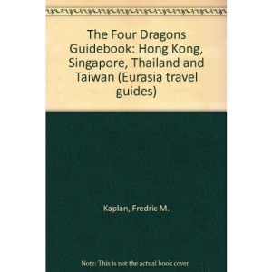 The Four Dragons Guidebook: Hong Kong, Singapore, Thailand and Taiwan (Eurasia travel guides)