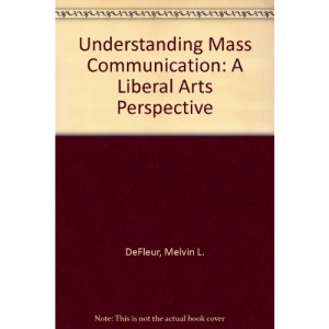 Understanding Mass Communication: A Liberal Arts Perspective