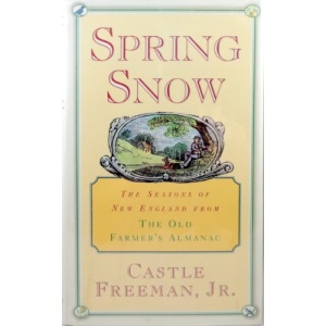Spring Snow: Seasons of New England from the Pages of the Old Farmer's Almanac