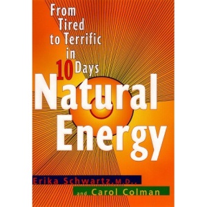 Natural Energy: From Tired to Terrific in 10 Days