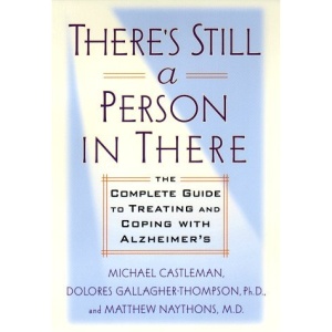 There's Still a Person in There: The Complete Guide to Treating and Coping with Alzheimer'S