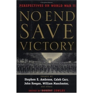 No End Save Victory: Perspectives on World War II