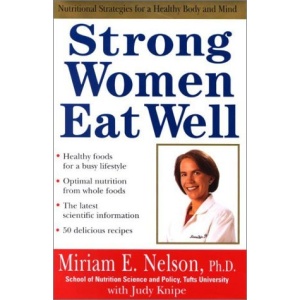 Strong Women Eat Well: Nutritional Strategies for a Healthy Body and Mind