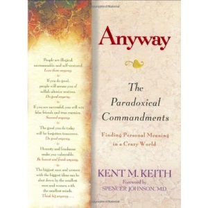 Anyway: The Paradoxical Commandments : Finding Personal Meaning in a Crazy World