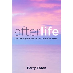 Afterlife: Uncovering the Secrets of Life After Death