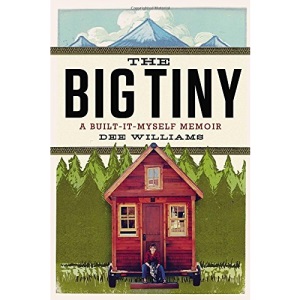 The Big Tiny: A Built-It-Myself Memoir