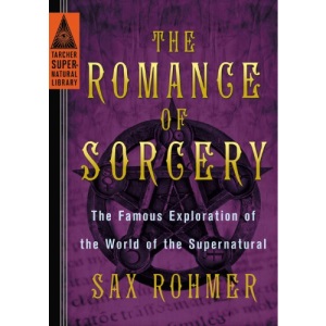 Romance of Sorcery: The Famous Exploration of the World of the Supernatural (Tarcher Supernatural Library)