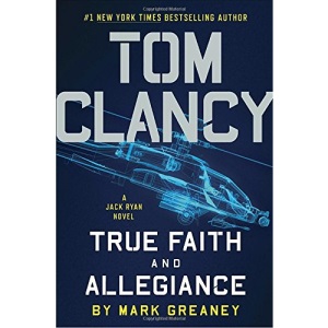 Tom Clancy: True Faith and Allegiance (Jack Ryan Novels)