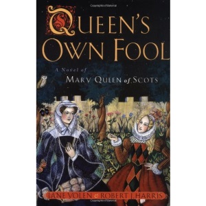 Queen's Own Fool: A Novel of Mary Queen of Scots (Stuart Quartet)