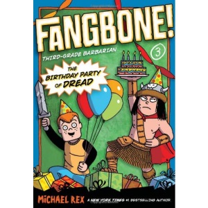 The Birthday Party of Dread (Fangbone!: Third Grade Barbarian)