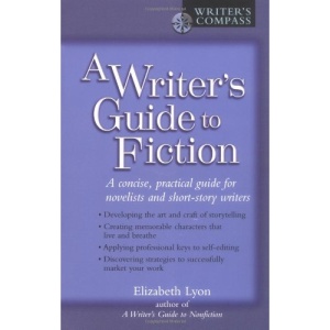 A Writer's Guide to Fiction (Writer's Compass)