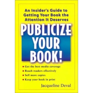 Publicize Your Book!: An Insider's Guide to Getting Your Book the Attent