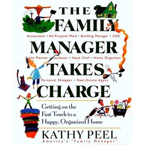 The Family Manager Takes Charge: Getting on the Fast Track to a Happy, Organized Home