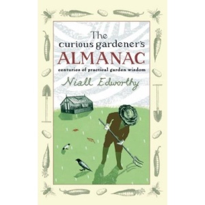 The Curious Gardener's Almanac: Centuries of Practical Garden Wisdom