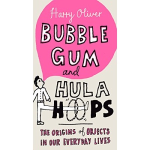 Bubble Gum and Hula Hoops: The Origins of Objects in Our Everyday Lives