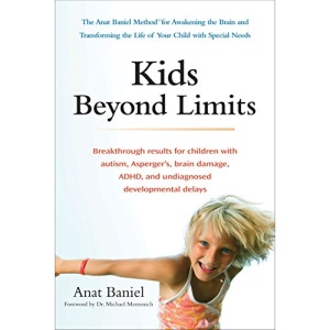 Kids Beyond Limits: The Anat Baniel Method for Awakening the Brain and Transforming the Life of Your Child with Special Needs