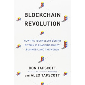Blockchain Revolution: How Blockchain Technology Will Change Money, Business and the World