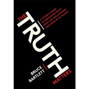 The Truth Matters: A Citizen's Guide to Separating Facts from Lies and Stopping Fake News in Its Tracks