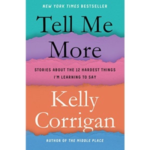 Tell Me More: Stories about the 12 Hardest Things I'm Learning to Say