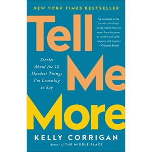 Tell Me More: Stories about the 12 Hardest Things I'm Learning to Say