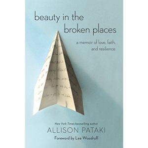 Beauty In The Broken Places: A Memoir of Love, Faith, and Resilience