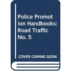 Police Promotion Handbooks: Road Traffic No. 5
