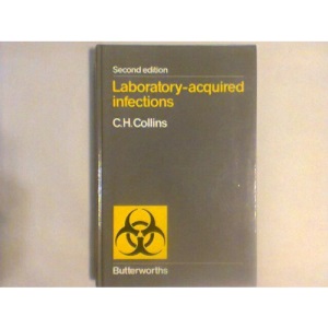 Laboratory-acquired Infections: History, Incidence, Causes and Prevention