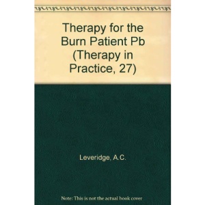 Therapy for the Burn Patient (Therapy in practice)