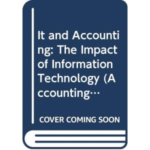 Information Technology and Accounting: The Impact of Information Technology (The Chapman & Hall Series in Accounting & Finance)