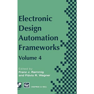 Electronic Design Automation Frameworks: Proceedings of the fourth International IFIP WG 10.5 working conference on electronic design automation ... in Information and Communication Technology)