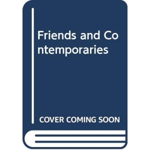 Friends and Contemporaries