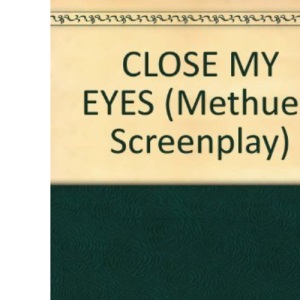 Close My Eyes (Methuen Screenplays)