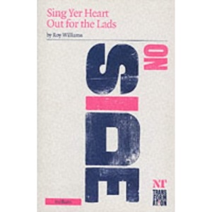 Sing Yer Heart Out for the Lads (Modern Plays)