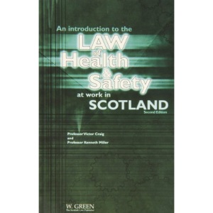 An Introduction to the Law of Health and Safety at Work in Scotland (Greens Concise Scots Law)