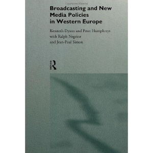 Broadcasting and New Media Policies in Western Europe (Bradford Studies in European Politics)