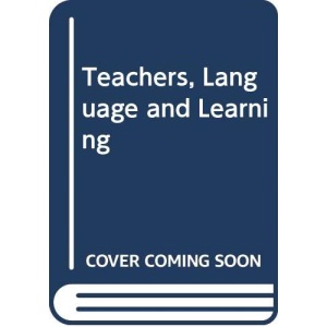 Teachers, Language and Learning