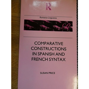 Comparative Constructions in Spanish and French Syntax (Romance Linguistics)