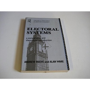 Electoral Systems: A Theoretical and Comparative Introduction (Theory and Practice in British Politics)