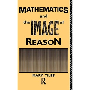 Mathematics and the Image of Reason (Philosophical Issues in Science)