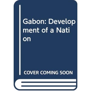 Gabon: Development of a Nation