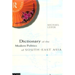 Dictionary of the Modern Politics of South-east Asia (Routledge in Asia)