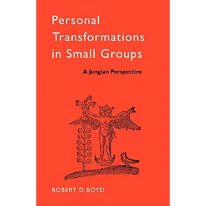 Personal Transformations in Small Groups: A Jungian Perspective (The International Library of Group Psychotherapy and Group Process)