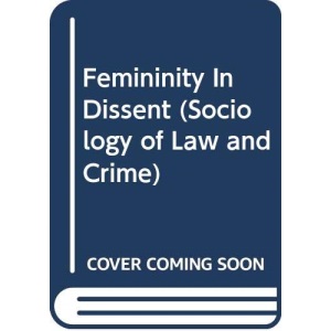 Femininity in Dissent (Sociology of Law and Crime)