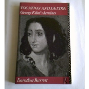 Vocation and Desire: George Eliot's Heroines