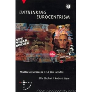 Unthinking Eurocentrism: Multiculturalism and the Media (Sightlines)