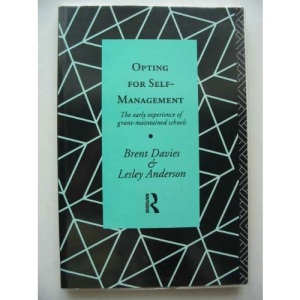 Opting for Self-management: Early Experiences of Grant-maintained Schools (Educational Management)