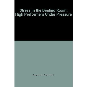 Stress in the Dealing Room: High Performers Under Pressure