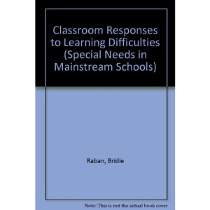Classroom Responses to Learning Difficulties (Special Needs in Mainstream Schools)