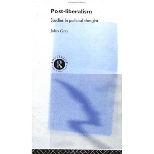 Post-Liberalism: Studies in Political Thought